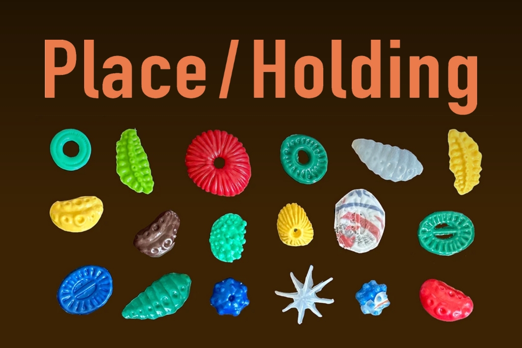 Place/Holding in text with molded organic figures created with recycled plastic in different colors underneath.